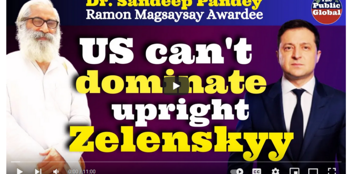 US can’t dominate upright Zelenskyy | Prof. Sandeep Pandey