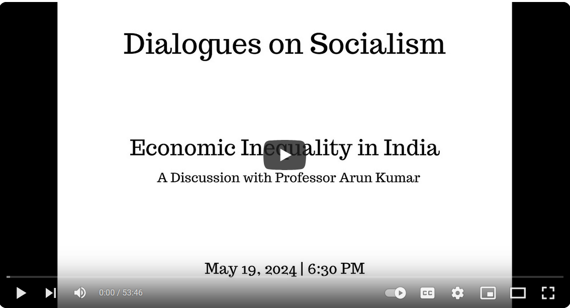 Economic Inequality In India: A Discussion with Professor Arun Kumar